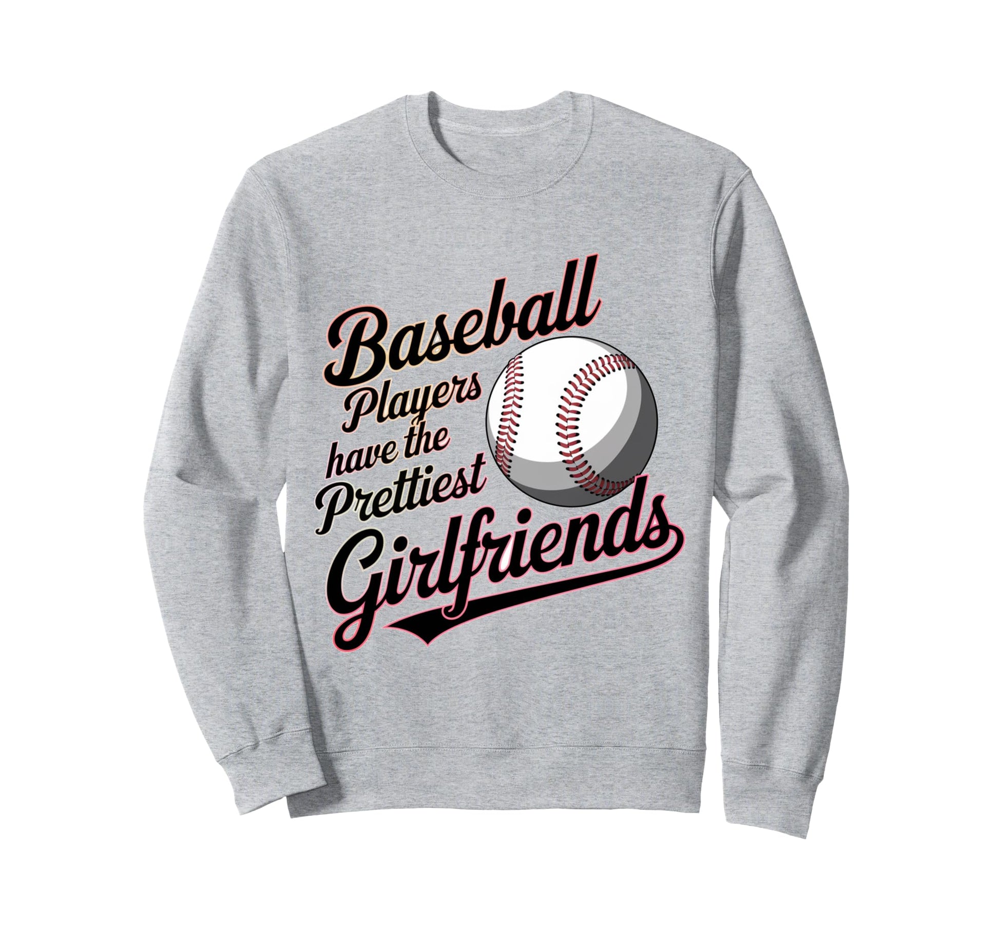 Baseball Players Have Prettiest Sweatshirt - Fun Novelty Design for Adults - T-Shirt, Sweatshirt, Hoodie