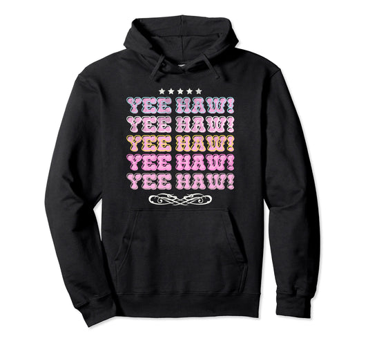 Yee Haw Country Western Texas Rodeo Hoodie - Casual Everyday Wear Unisex - T-Shirt, Sweatshirt, Hoodie