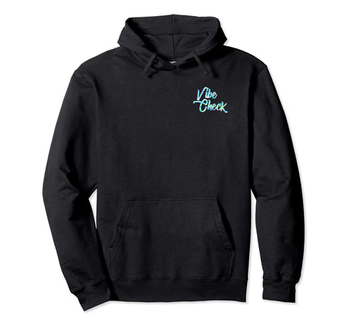 Vibe Check Psychedelic Rave Trippy Hoodie - Casual Everyday Wear Unisex - T-Shirt, Sweatshirt, Hoodie