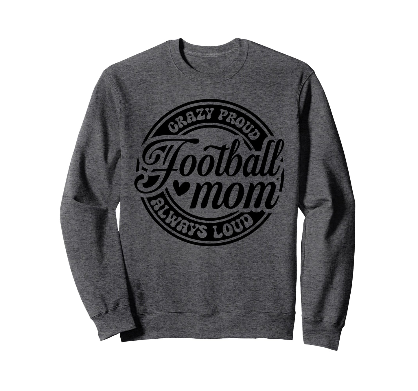 Crazy Proud Always Loud Funny Sweatshirt - Minimalist Print Men Women - T-Shirt, Sweatshirt, Hoodie