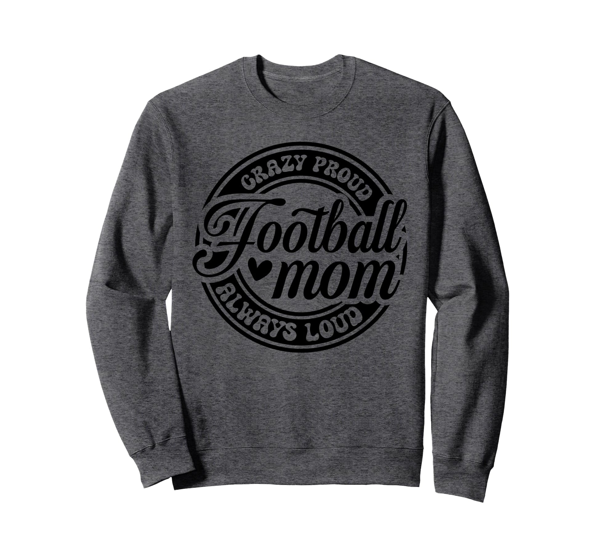 Crazy Proud Always Loud Funny Sweatshirt - Minimalist Print Men Women - T-Shirt, Sweatshirt, Hoodie