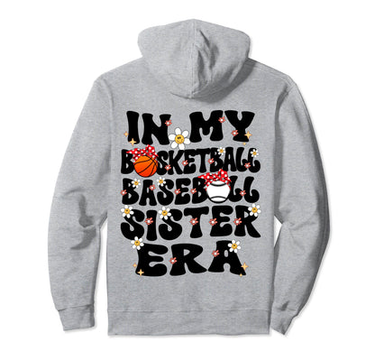 My Basketball Baseball Sister Era Hoodie - Aesthetic Graphic Men Women - T-Shirt, Sweatshirt, Hoodie