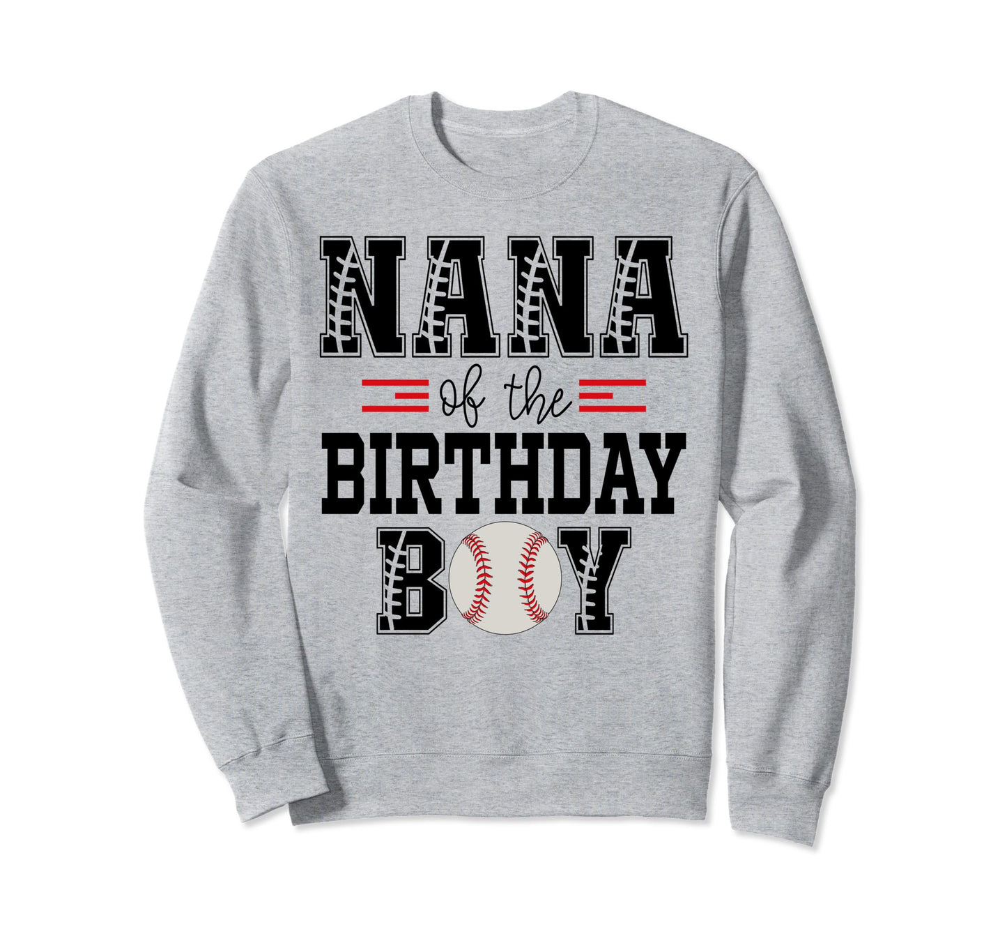Nana Birthday Baseball Lover First Sweatshirt - Unique Graphic Unisex - T-Shirt, Sweatshirt, Hoodie