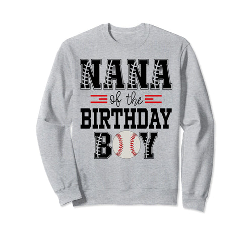 Nana Birthday Baseball Lover First Sweatshirt - Unique Graphic Unisex - T-Shirt, Sweatshirt, Hoodie