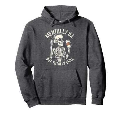 Mentally Ill But Totally Chill Hoodie - Minimalist Print for Adults - T-Shirt, Sweatshirt, Hoodie