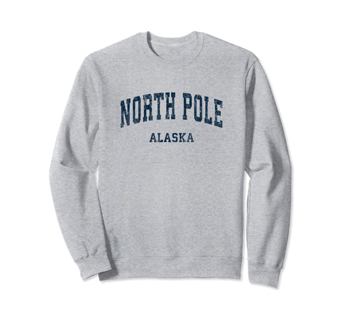 North Pole Alaska Ak Varsity Sweatshirt - Aesthetic Graphic Men Women - T-Shirt, Sweatshirt, Hoodie