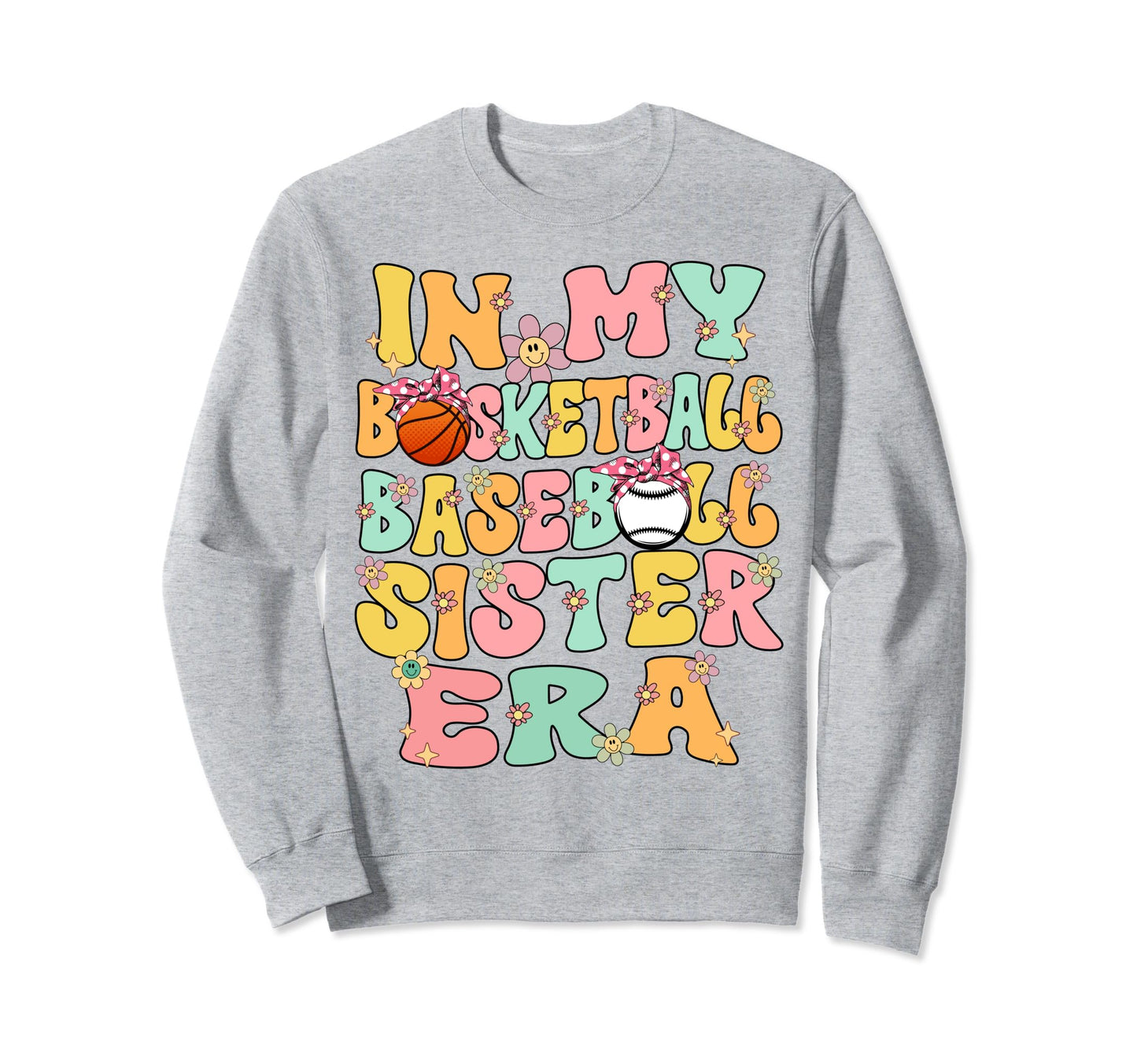 My Basketball Baseball Sister Era Sweatshirt - Graphic Print for Adults - T-Shirt, Sweatshirt, Hoodie