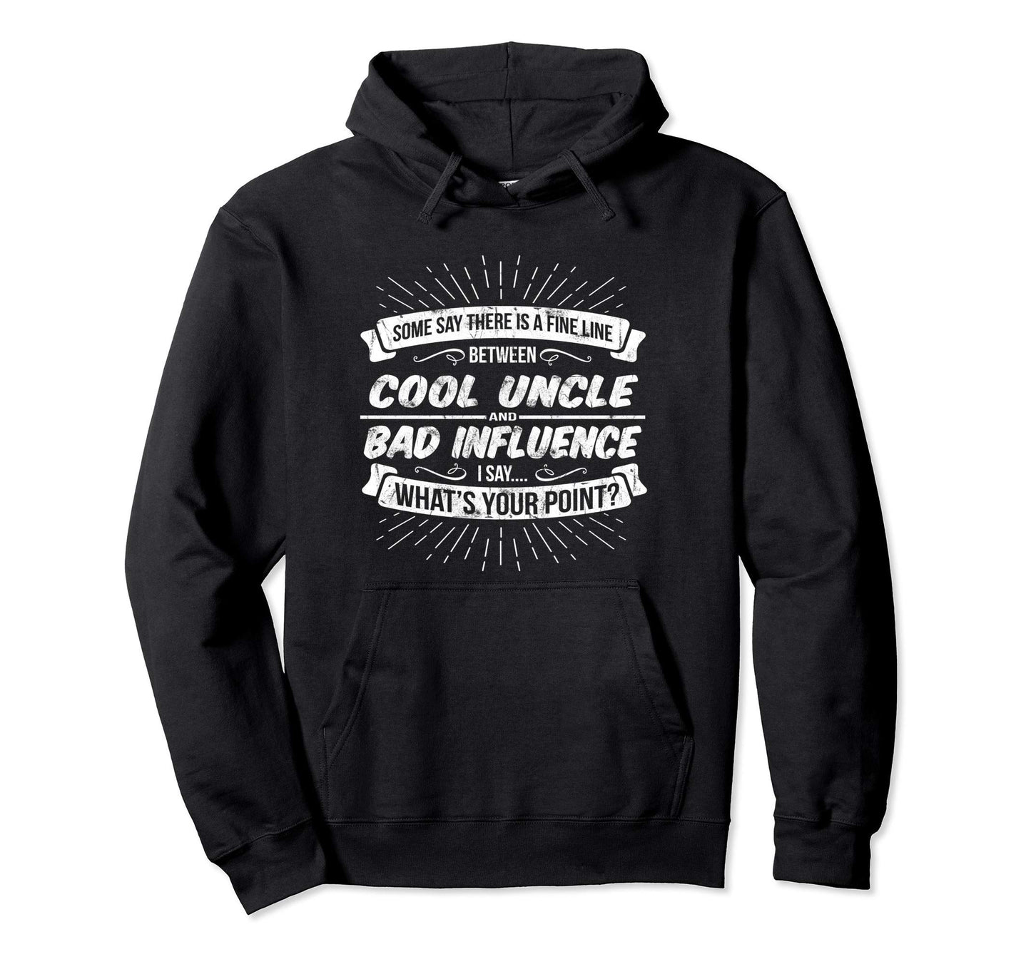 Uncle Bad Influence Birthday Holiday Hoodie - Fun Novelty Design Unisex - T-Shirt, Sweatshirt, Hoodie