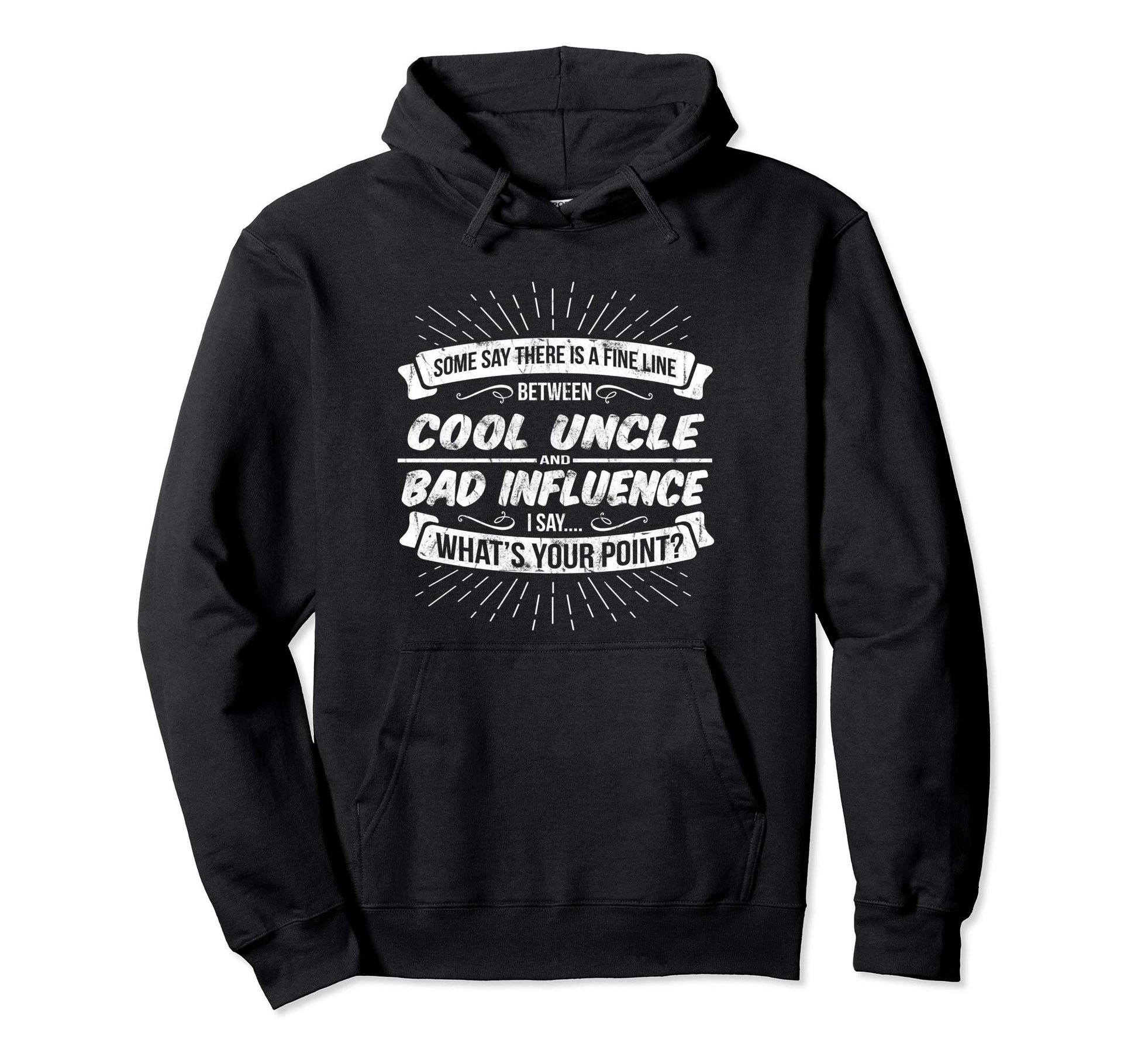 Uncle Bad Influence Birthday Holiday Hoodie - Fun Novelty Design Unisex - T-Shirt, Sweatshirt, Hoodie