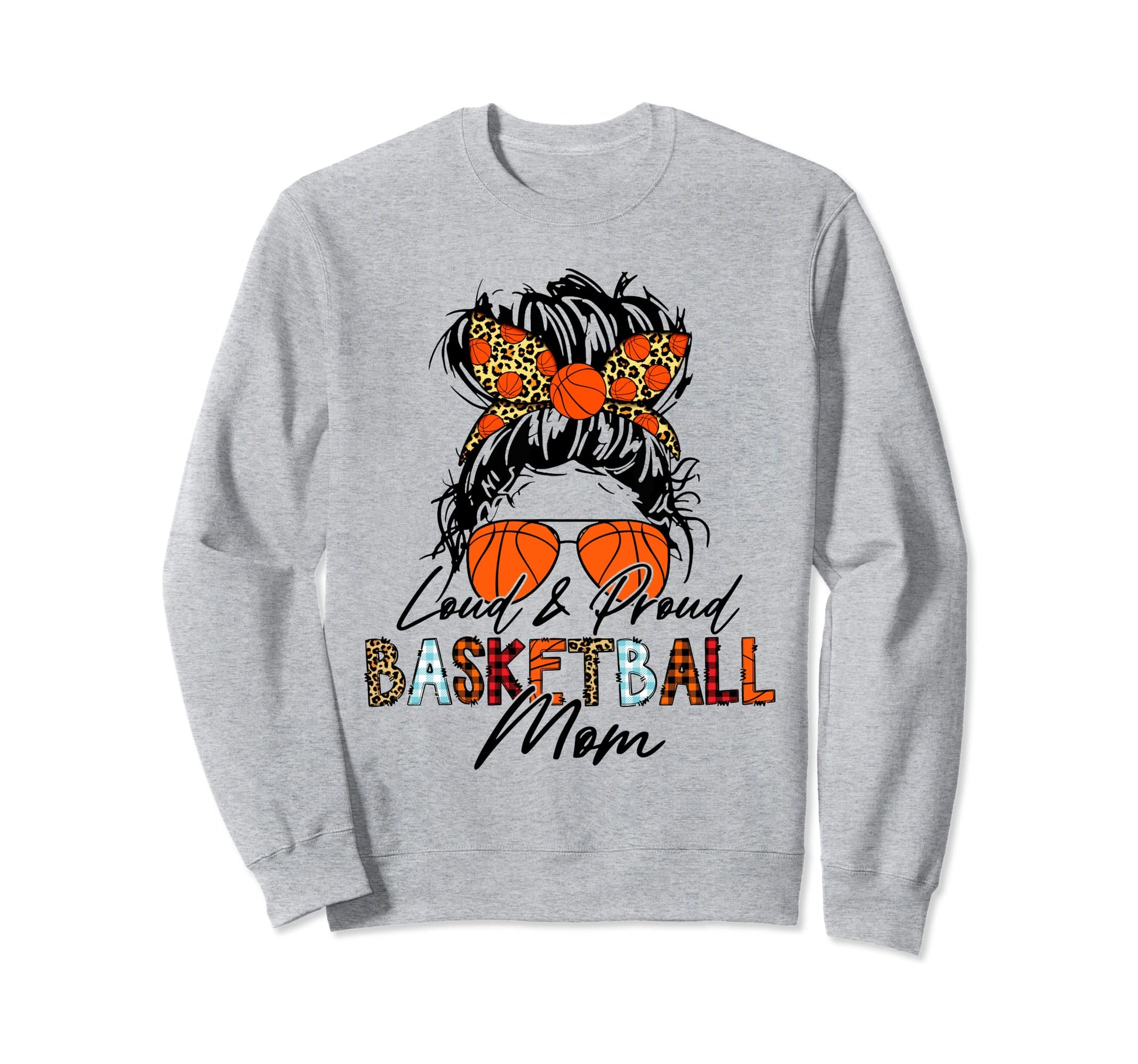 Loud And Proud Basketball Mom Sweatshirt - Trendy Graphic Men Women - T-Shirt, Sweatshirt, Hoodie