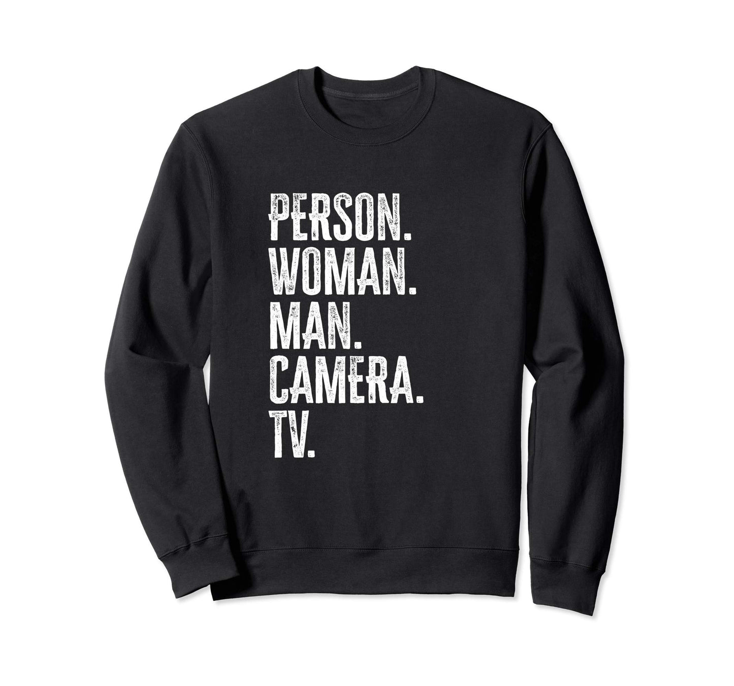 Person Camera Tv Anti Trump Sweatshirt - Fun Novelty Design Men Women - T-Shirt, Sweatshirt, Hoodie