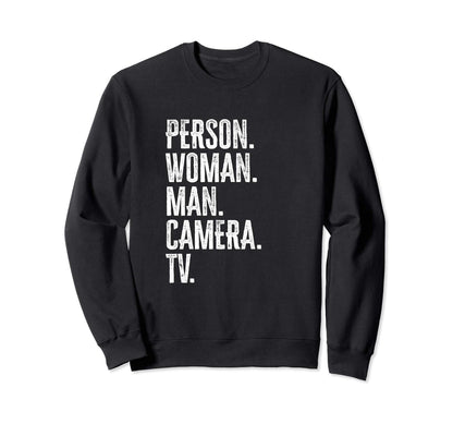 Person Camera Tv Anti Trump Sweatshirt - Fun Novelty Design Men Women - T-Shirt, Sweatshirt, Hoodie