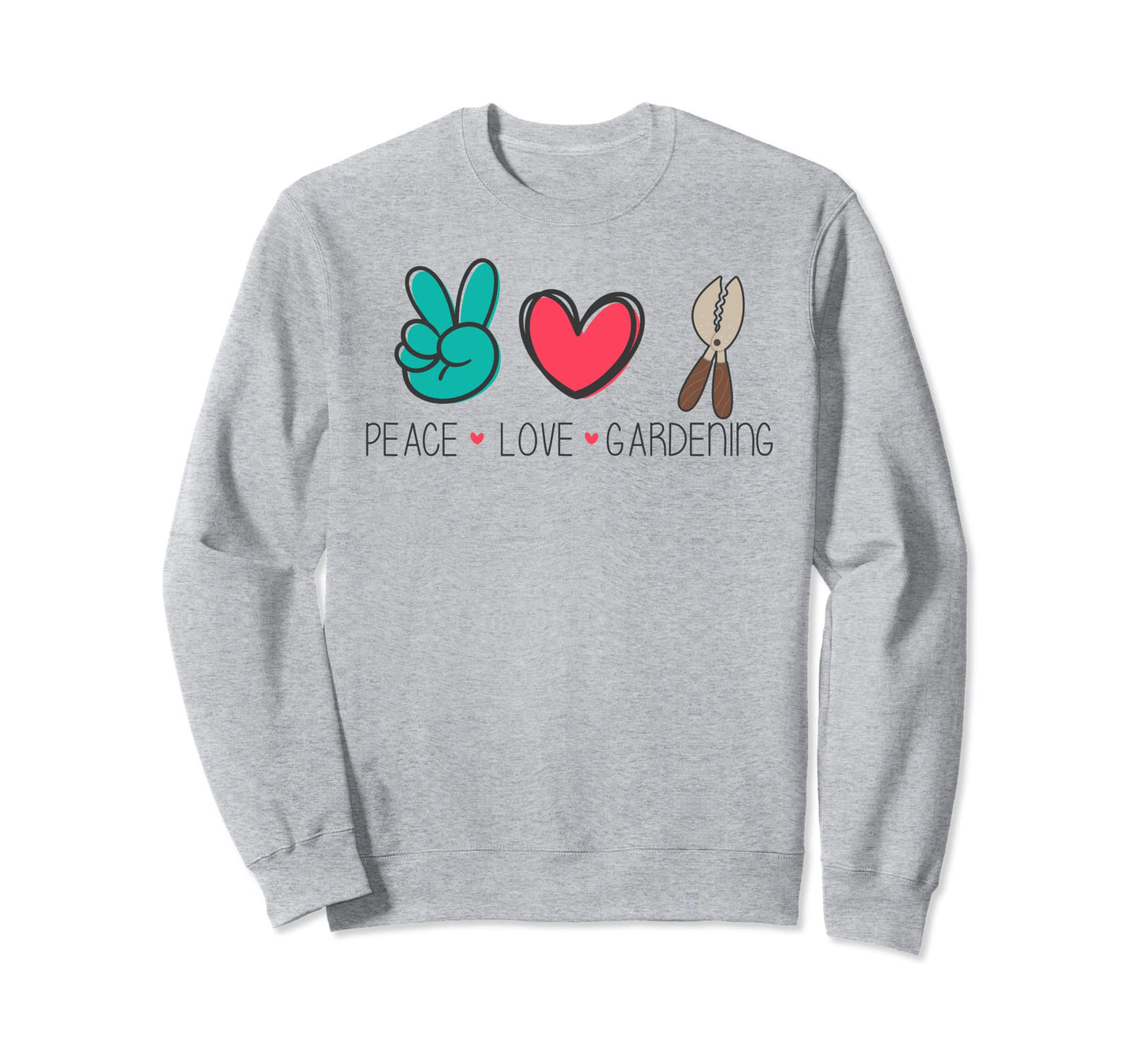 Peace Love Gardening Sweatshirt - Custom Art Print Unisex - T-Shirt, Sweatshirt, Hoodie