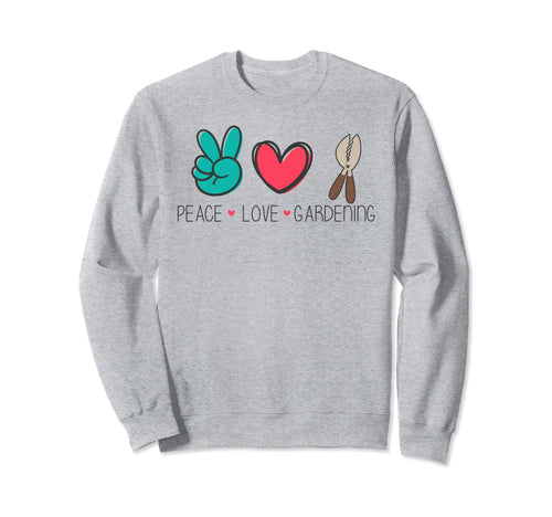 Peace Love Gardening Sweatshirt - Custom Art Print Unisex - T-Shirt, Sweatshirt, Hoodie