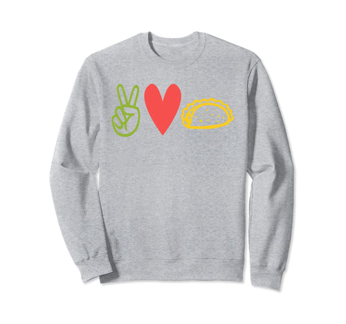 Peace Love And Tacos Sweatshirt - Aesthetic Graphic for Adults - T-Shirt, Sweatshirt, Hoodie