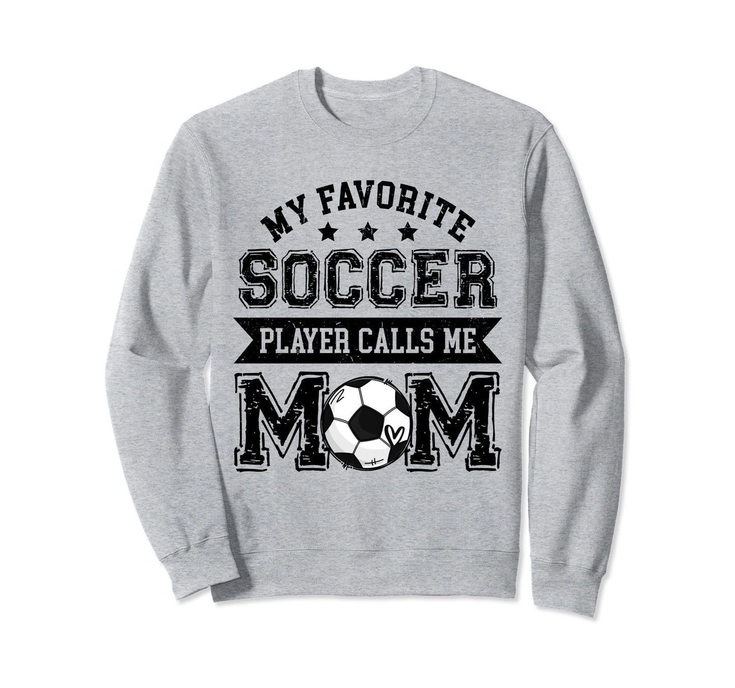 Soccer Mom My Favorite Soccer Player Sweatshirt - Graphic Print Unisex - T-Shirt, Sweatshirt, Hoodie