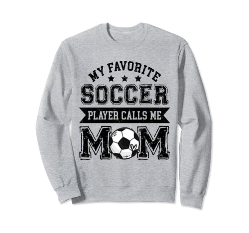 Soccer Mom My Favorite Soccer Player Sweatshirt - Graphic Print Unisex - T-Shirt, Sweatshirt, Hoodie