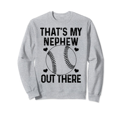 Baseball Aunt Thats My Nephew Out Sweatshirt - Streetwear Style Unisex - T-Shirt, Sweatshirt, Hoodie