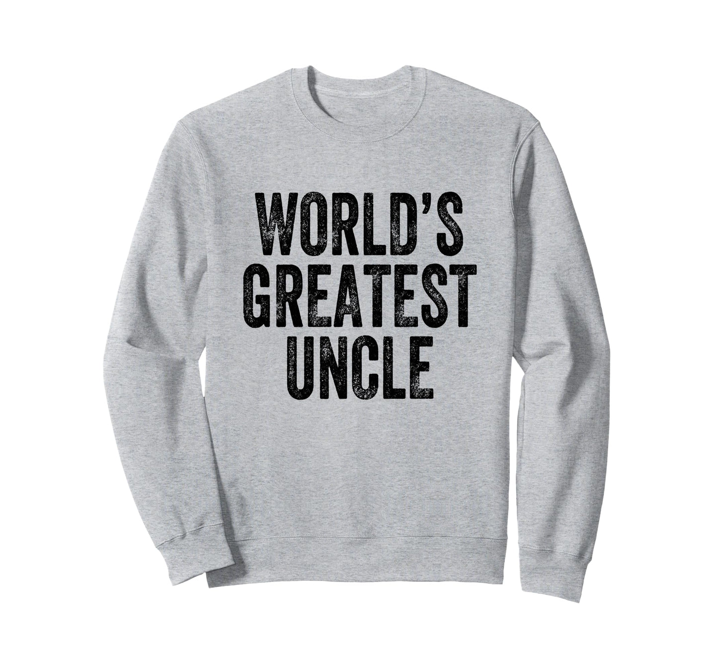 Worlds Greatest Uncle Sweatshirt - Trendy Graphic Unisex - T-Shirt, Sweatshirt, Hoodie