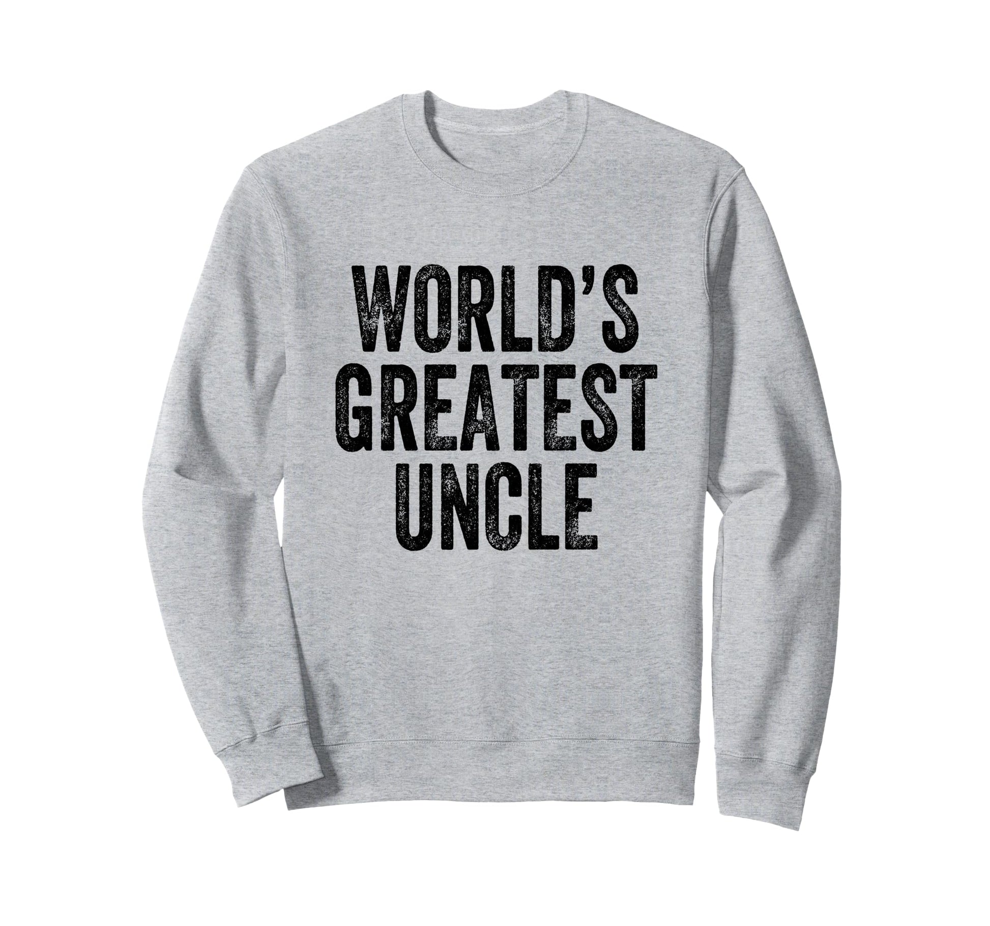 Worlds Greatest Uncle Sweatshirt - Trendy Graphic Unisex - T-Shirt, Sweatshirt, Hoodie