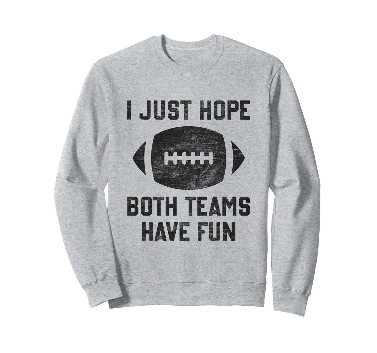 I Just Hope Both Teams Have Sweatshirt - Casual Everyday Wear for Adults - T-Shirt, Sweatshirt, Hoodie