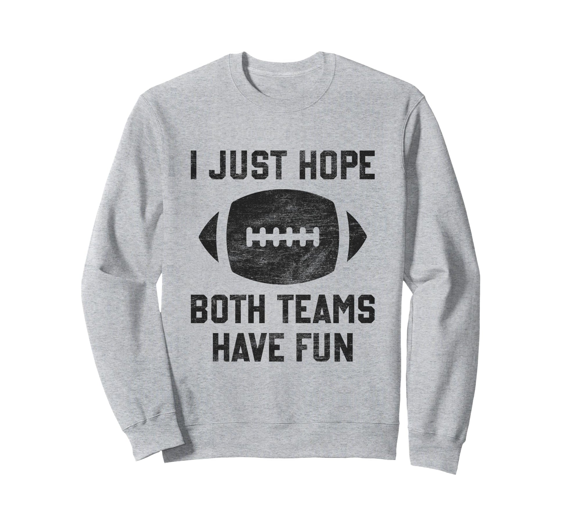 I Just Hope Both Teams Have Sweatshirt - Casual Everyday Wear for Adults - T-Shirt, Sweatshirt, Hoodie