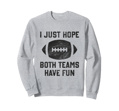 I Just Hope Both Teams Have Sweatshirt - Casual Everyday Wear for Adults - T-Shirt, Sweatshirt, Hoodie