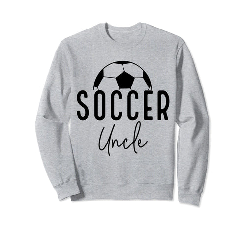 Soccer Uncle Dad Player Coach Sweatshirt - Fun Novelty Design for Adults - T-Shirt, Sweatshirt, Hoodie