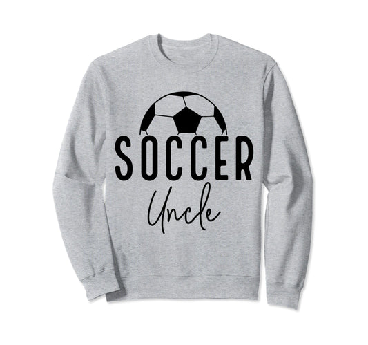 Soccer Uncle Dad Player Coach Sweatshirt - Fun Novelty Design for Adults - T-Shirt, Sweatshirt, Hoodie