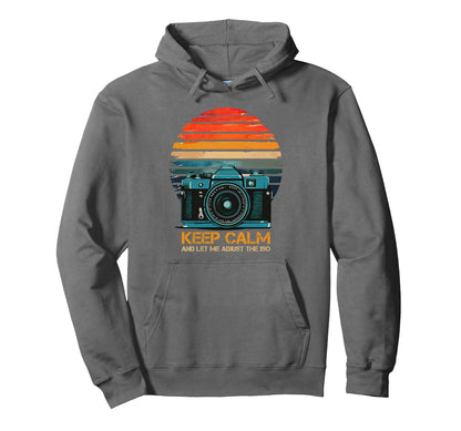 Photographer Camera Keep Calm And Let Hoodie - Custom Art Print Men Women - T-Shirt, Sweatshirt, Hoodie