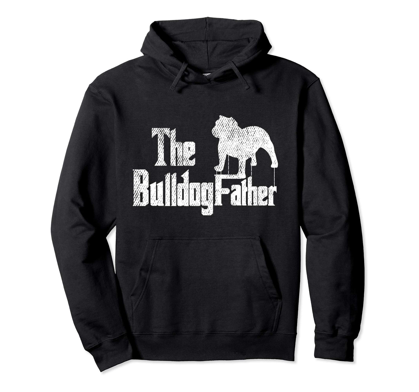 Bulldog Dad Dog Father Funny Doggie Hoodie - Custom Art Print for Adults - T-Shirt, Sweatshirt, Hoodie