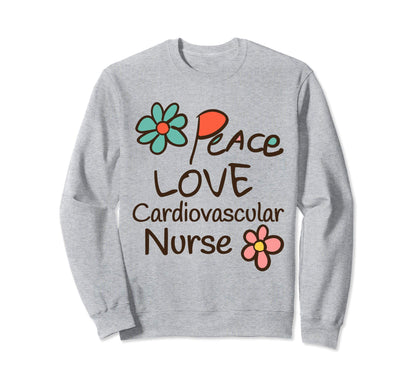 Peace Love Cardiovascular Nurse Sweatshirt - Fun Novelty Design Men Women - T-Shirt, Sweatshirt, Hoodie