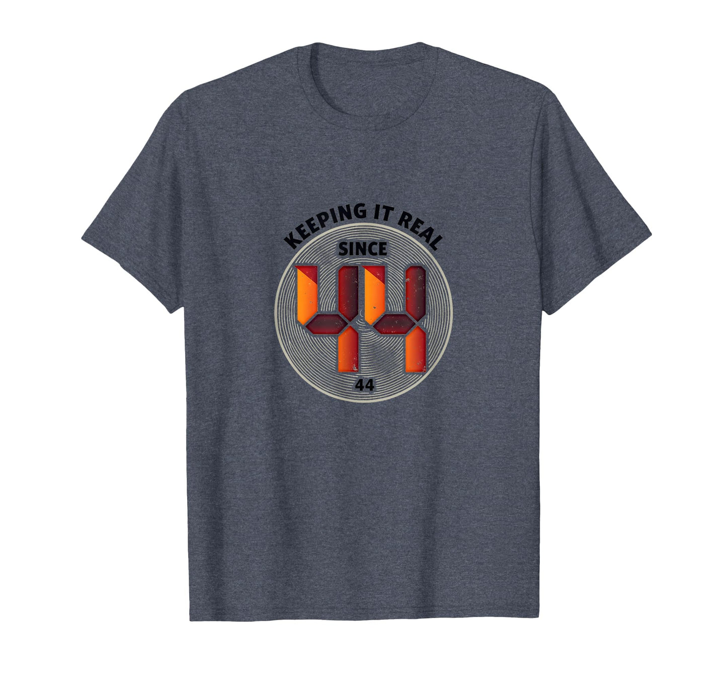 Keeping It Real Since 44 40Th T-Shirt - Novelty Apparel for Adults - T-Shirt, Sweatshirt, Hoodie