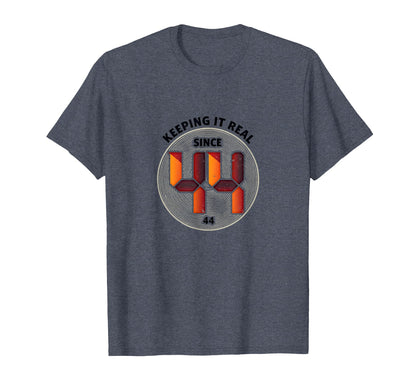 Keeping It Real Since 44 40Th T-Shirt - Novelty Apparel for Adults - T-Shirt, Sweatshirt, Hoodie