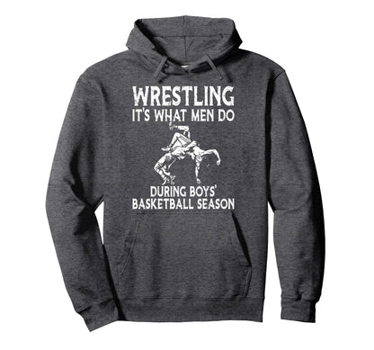 Wrestling Its What Do During Hoodie - Novelty Apparel for Adults - T-Shirt, Sweatshirt, Hoodie