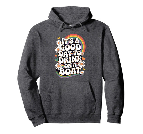 Its Good Day To Drink Boat Rainbow Daisy Hoodie - Graphic Print Unisex - T-Shirt, Sweatshirt, Hoodie