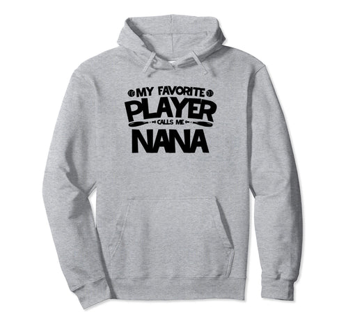 My Favorite Player Calls Me Nana Hoodie - Aesthetic Graphic for Adults - T-Shirt, Sweatshirt, Hoodie