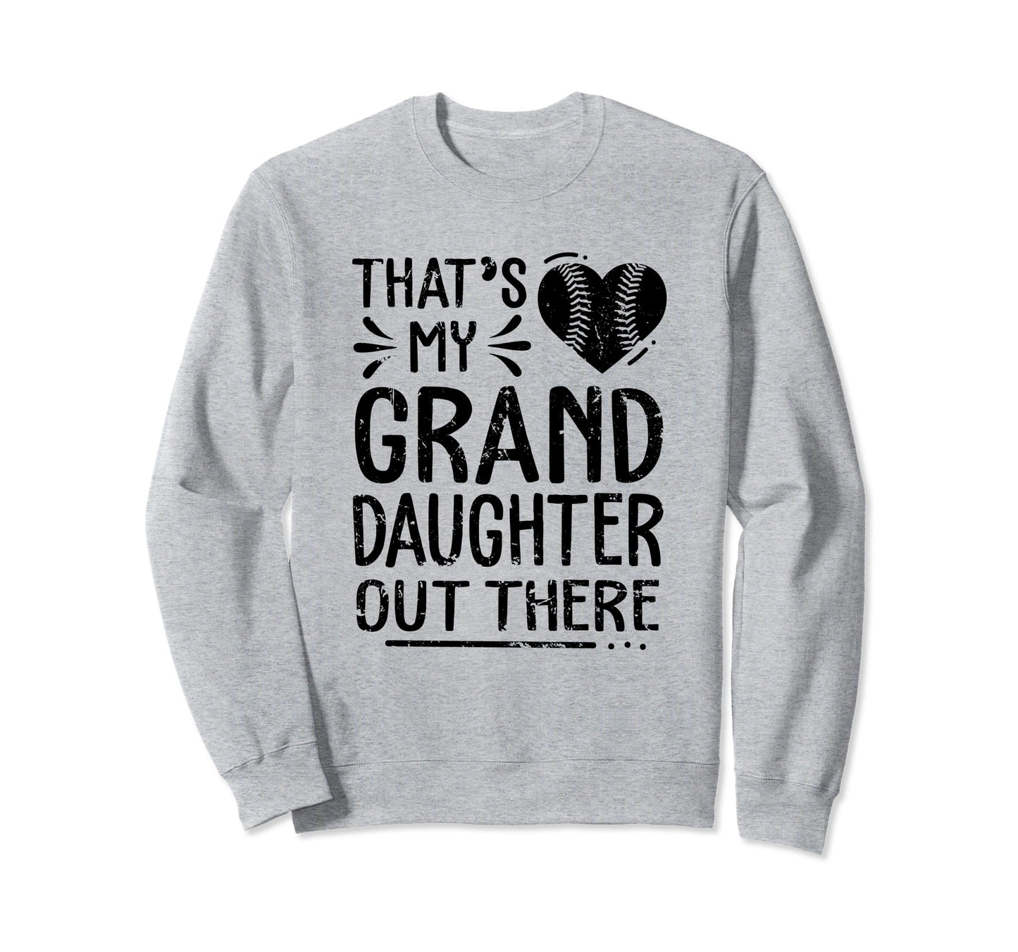 Thats My Granddaughter Out There Sweatshirt - Graphic Print Unisex - T-Shirt, Sweatshirt, Hoodie