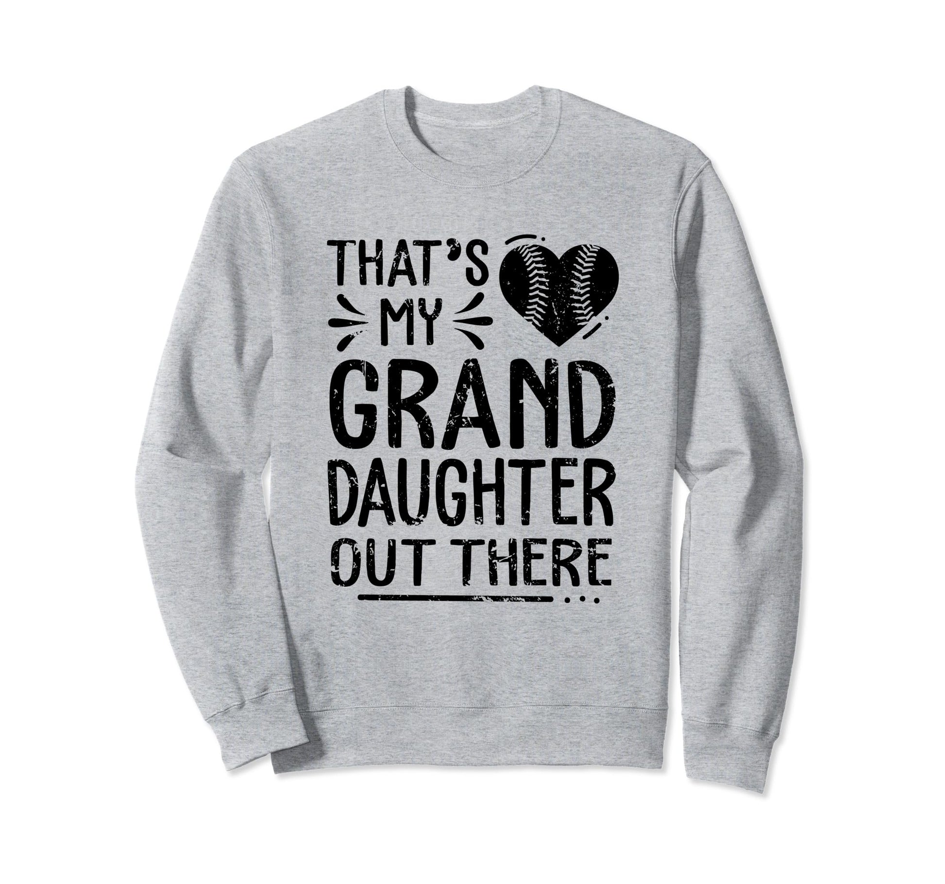 Thats My Granddaughter Out There Sweatshirt - Graphic Print Unisex - T-Shirt, Sweatshirt, Hoodie