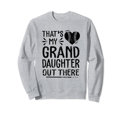 Thats My Granddaughter Out There Sweatshirt - Graphic Print Unisex - T-Shirt, Sweatshirt, Hoodie