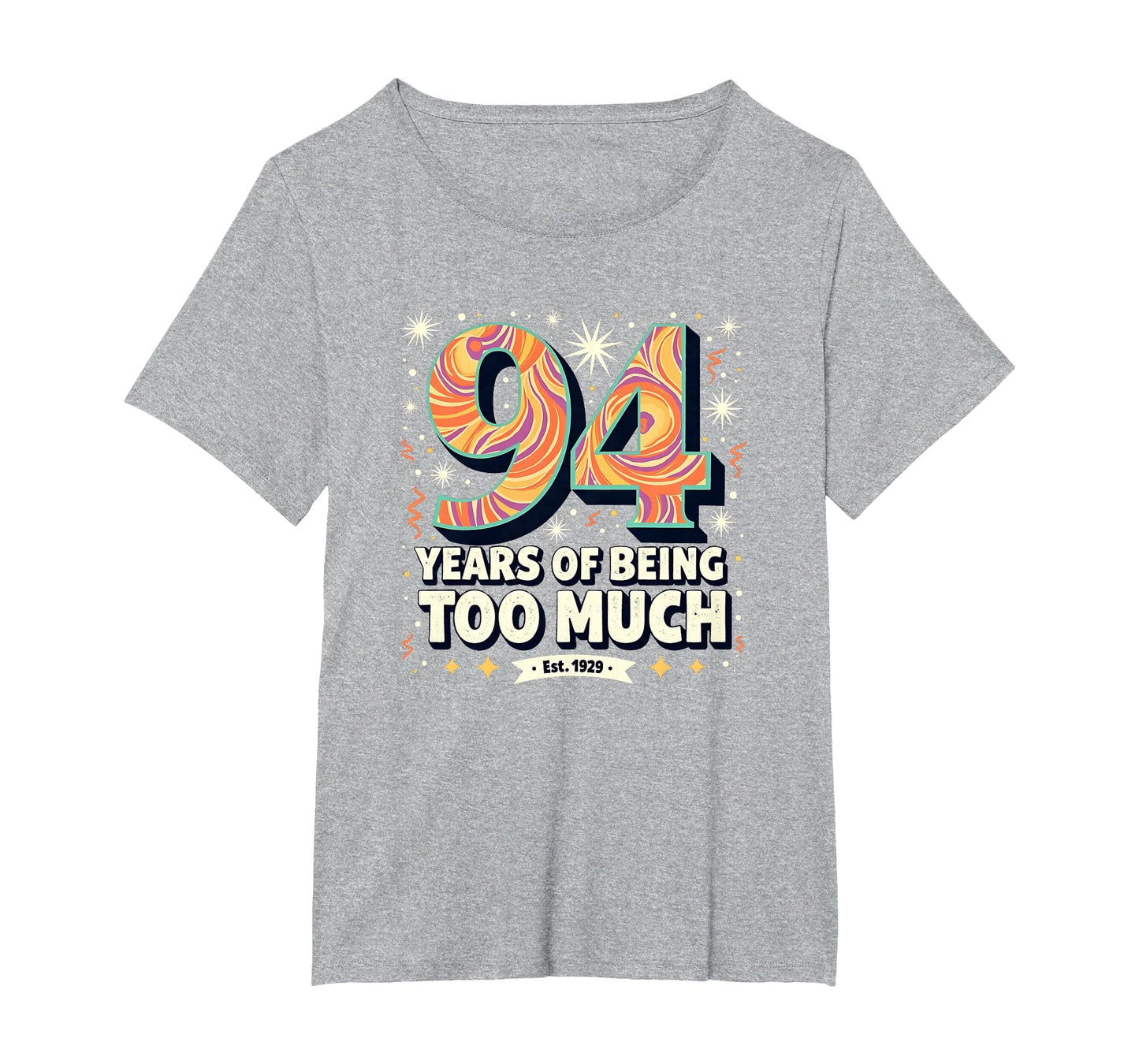 94 Years Too Much Birthday Gift T-Shirt - Minimalist Print for Adults - T-Shirt, Sweatshirt, Hoodie