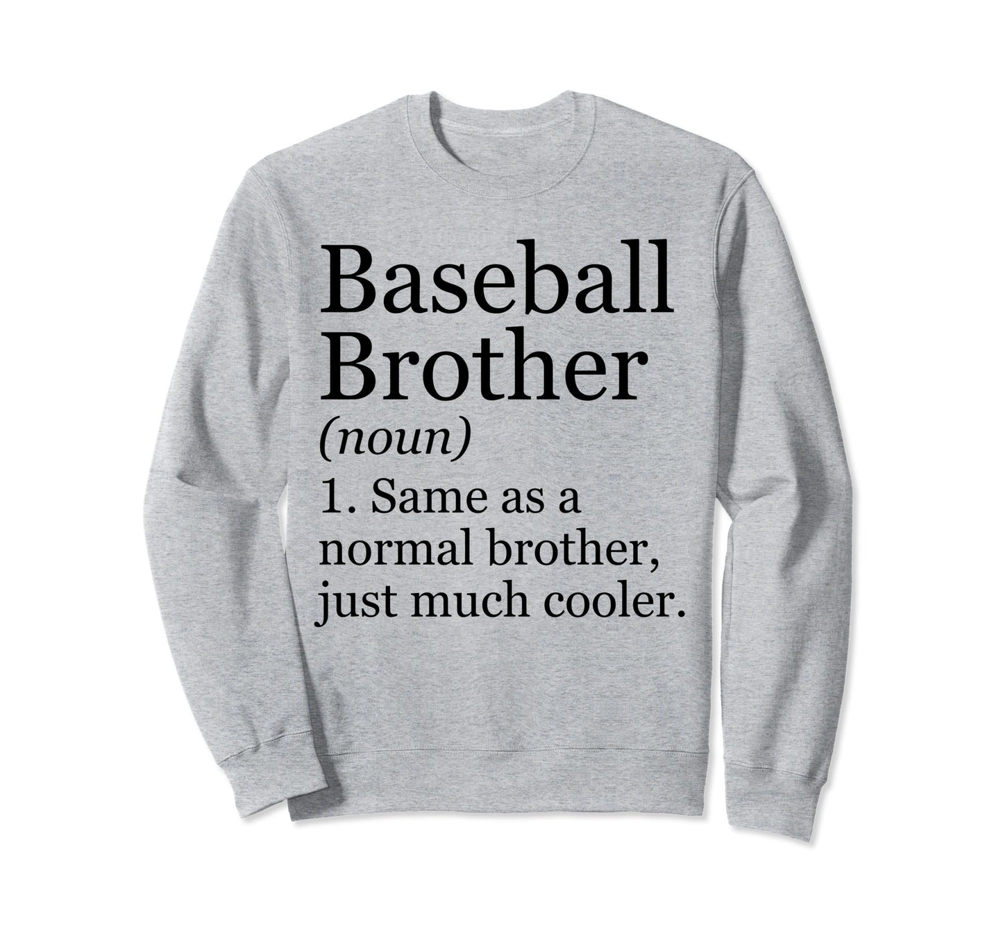 Baseball Brother Definition Funny Sweatshirt - Custom Art Print Unisex - T-Shirt, Sweatshirt, Hoodie