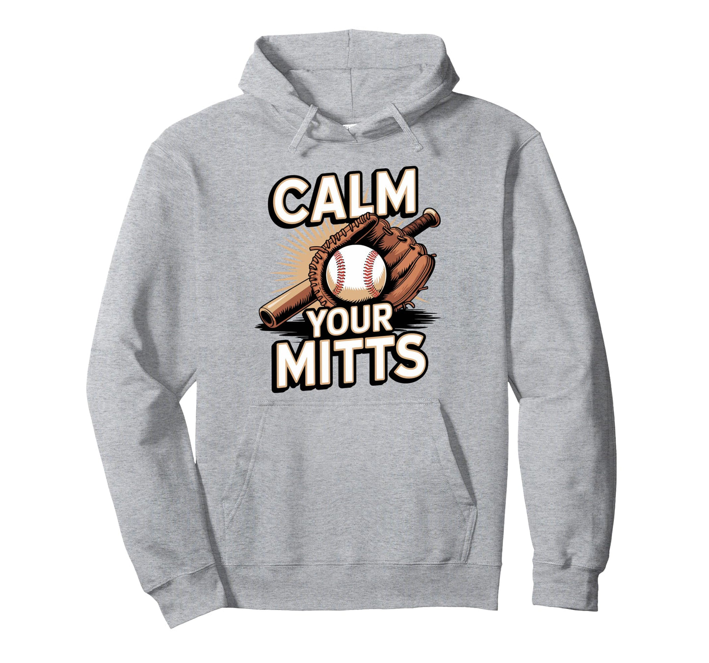 Calm Your Mitts Funny Baseball Players Hoodie - Custom Art Print Unisex - T-Shirt, Sweatshirt, Hoodie