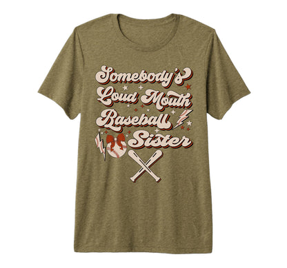 Somebodys Loud Mouth Baseball Sister T-Shirt - Graphic Print for Adults - T-Shirt, Sweatshirt, Hoodie