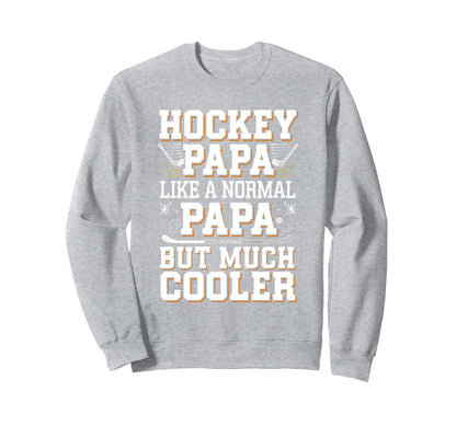 Hockey Papa Like Normal Papa Only Sweatshirt - Aesthetic Graphic Men Women - T-Shirt, Sweatshirt, Hoodie