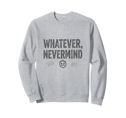 Whatever Nevermind Gen X Nostalgic Sweatshirt - Novelty Apparel for Adults - T-Shirt, Sweatshirt, Hoodie