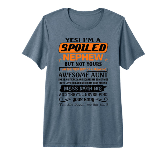 Yes Im Spoiled Nephew Freaking Awesome T-Shirt - Unique Graphic for Adults - T-Shirt, Sweatshirt, Hoodie
