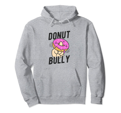 Donut Bully No Bullying Kindness Hoodie - Minimalist Print for Adults - T-Shirt, Sweatshirt, Hoodie
