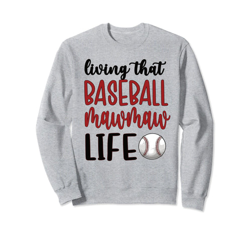 Baseball Mawmaw Life Baseball Sweatshirt - Casual Everyday Wear Men Women - T-Shirt, Sweatshirt, Hoodie