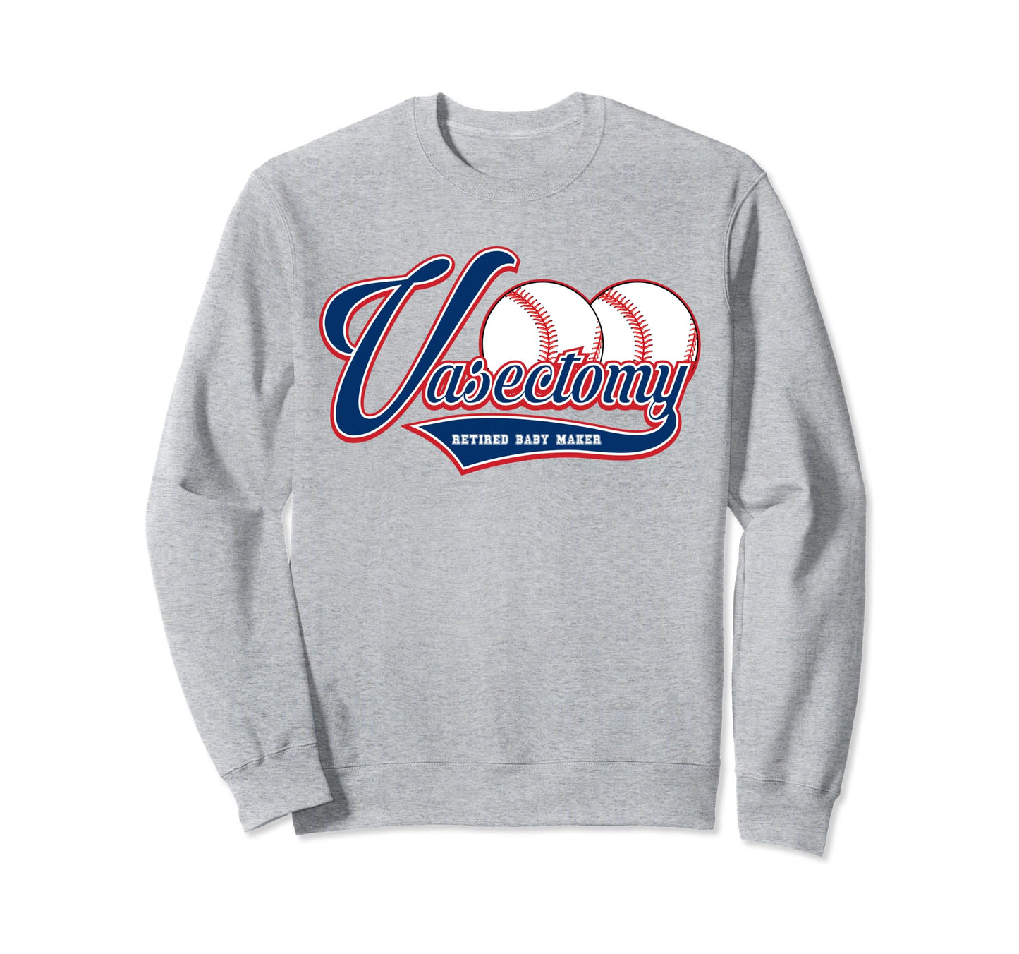 Vasectomy Baseball Gag Gifts Sweatshirt - Casual Everyday Wear Unisex - T-Shirt, Sweatshirt, Hoodie